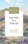 Richard Rogers, Brian G Hedges, Brian G. Hedges - Holy Helps for a Godly Life