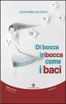 Alessandra Galdiero - Di bocca in bocca come i baci