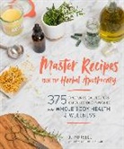Pursell, Dr. JJ Pursell, J. J. Pursell, Jj Pursell - Master Recipes From the Herbal Apothecary: 375 Tinctures, Salves,