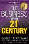 Robert Kiyosaki, Robert T. Kiyosaki - The Business of the 21st Century