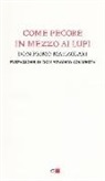 Primo Mazzolari - Come pecore in mezzo ai lupi