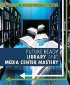 Ann Graham Gaines, Lyric Green, Lyric/ Gaines Green - Future Ready Library and Media Center Mastery