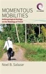 Salazar, Noel B. Salazar, Salazar Noel B. - Momentous Mobilities