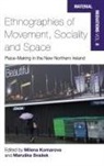 Komarova, Milena Komarova, Milena Svasek Komarova, Milena Komarova, Maru&amp;scaron;ka Sva&amp;scaron;ek, Maruska Svasek... - Ethnographies of Movement, Sociality and Space