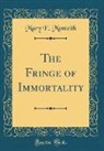 Mary E. Monteith - The Fringe of Immortality (Classic Reprint)