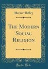 Horace Holley - The Modern Social Religion (Classic Reprint)