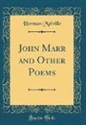 Herman Melville - John Marr and Other Poems (Classic Reprint)