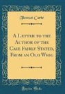 Thomas Carte - A Letter to the Author of the Case Fairly Stated, From an Old Whig (Classic Reprint)