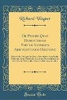 Richard Wagner - de Priore Quae Demosthenis Fertur Adversus Aristogitonem Oratione: Dissertatio Inauguralis Quam Auctoritate Amplissimi Philosophorum Ordinis in Academ