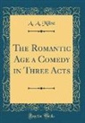 A. A. Milne - The Romantic Age a Comedy in Three Acts (Classic Reprint)