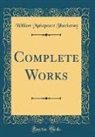 William Makepeace Thackeray - Complete Works (Classic Reprint)