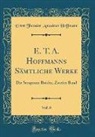 Ernst Theodor Amadeus Hoffmann - E. T. A. Hoffmanns Sämtliche Werke, Vol. 6