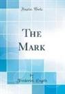 Frederick Engels - The Mark (Classic Reprint)