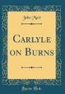 John Muir - Carlyle on Burns (Classic Reprint)