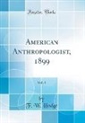 F. W. Hodge - American Anthropologist, 1899, Vol. 1 (Classic Reprint)