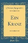 Christian Morgenstern - Ein Kranz (Classic Reprint)