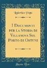 Ludovico Pepe - I Documenti per la Storia di Villanova Sul Porto di Ostuni (Classic Reprint)