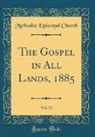 Methodist Episcopal Church - The Gospel in All Lands, 1885, Vol. 11 (Classic Reprint)