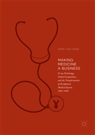 Donz¿Pierre-Yves, Pierre-Yves Donze, Pierre-Yves Donzé - Making Medicine a Business