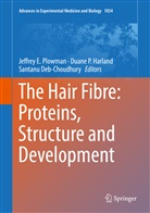 Jeffrey E. Plowman, Jeffrey E. Plowman, Santanu Deb-Choudhury, Duane Harland, Duane P. Harland, Duan P Harland... - The Hair Fibre: Proteins, Structure and Development