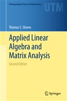 Thomas S Shores, Thomas S. Shores - Applied Linear Algebra and Matrix Analysis