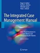 Rachel Andrew, Rachel L Andrew, Rachel L. Andrew, Peter Dehnel, Peter J. Dehnel, Roger Kathol... - The Integrated Case Management Manual