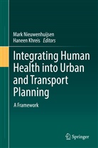 Khreis, Khreis, Haneen Khreis, Haneen Khries, Mar Nieuwenhuijsen, Mark Nieuwenhuijsen - Integrating Human Health into Urban and Transport Planning