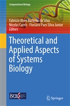 Fabricio Alves Barbosa da Silva, Nicola Carels, Nicolas Carels, Floriano Paes Silva Junior - Theoretical and Applied Aspects of Systems Biology