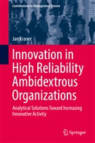Jan Kraner - Innovation in High Reliability Ambidextrous Organizations