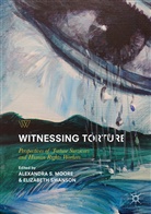 Alexandra S. Moore, Alexandr S Moore, Alexandra S Moore, Swanson, Swanson, Elizabeth Swanson - Witnessing Torture