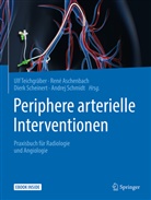 Ren Aschenbach, René Aschenbach, Dierk Scheinert, Hanns-Dierk Scheinert, Dierk Scheinert u a, Andrej Schmidt... - Periphere arterielle Interventionen