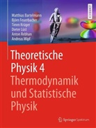 Matthia Bartelmann, Matthias Bartelmann, Björ Feuerbacher, Björn Feuerbacher, Ti Krüger, Timm Krüger... - Theoretische Physik 4 | Thermodynamik und Statistische Physik. Bd.4