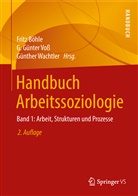 Fritz Böhle, Günter Voss, G Günter Voss, G. Günter Voß, Günther Wachtler - Handbuch Arbeitssoziologie. Bd.1