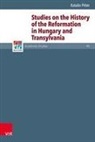 Katalin Péter, Günter Frank et al, Herma J Selderhuis, Herman J Selderhuis - Studies on the History of the Reformation in Hungary and Transylvania