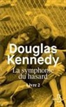 Douglas Kennedy - La symphonie du hasard. Vol. 2