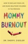 Sheryl G. Ziegler, Sheryl Gonzalez Ziegler - Mommy Burnout