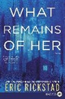 Eric Rickstad, Rickstad Eric - What Remains of Her