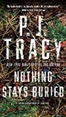 P J Tracy, P. J. Tracy - Nothing Stays Buried
