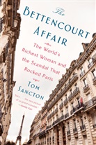 Tom Sancton - The Bettencourt Affair
