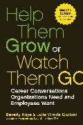 Julie Winkle Giulioni, Beverly Kaye - Help Them Grow or Watch Them Go