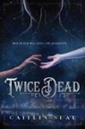Caitlin Seal - Twice Dead