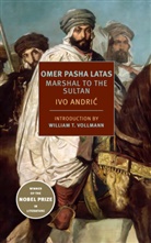 Ivo Andric, Celia Hawkesworth, Celia Andric Hawkesworth, William T. Vollmann - Omer Pasha Latas