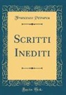 Francesco Petrarca - Scritti Inediti (Classic Reprint)