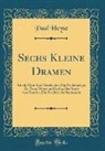 Paul Heyse - Sechs Kleine Dramen
