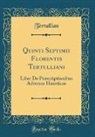Tertullian Tertullian - Quinti Septimii Florentis Tertulliani