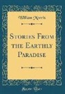 William Morris - Stories From the Earthly Paradise (Classic Reprint)