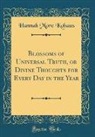 Hannah More Kohaus - Blossoms of Universal Truth, or Divine Thoughts for Every Day in the Year (Classic Reprint)