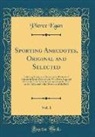 Pierce Egan - Sporting Anecdotes, Original and Selected, Vol. 1