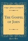 Edgar Johnson Goodspeed - The Gospel of John (Classic Reprint)
