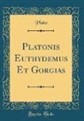 Plato Plato - Platonis Euthydemus Et Gorgias (Classic Reprint)